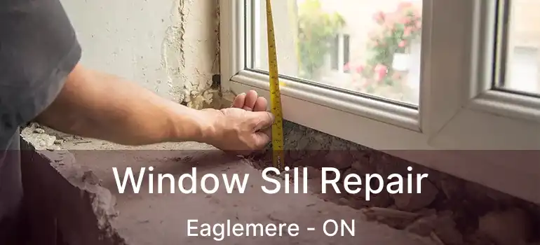  Window Sill Repair Eaglemere - ON