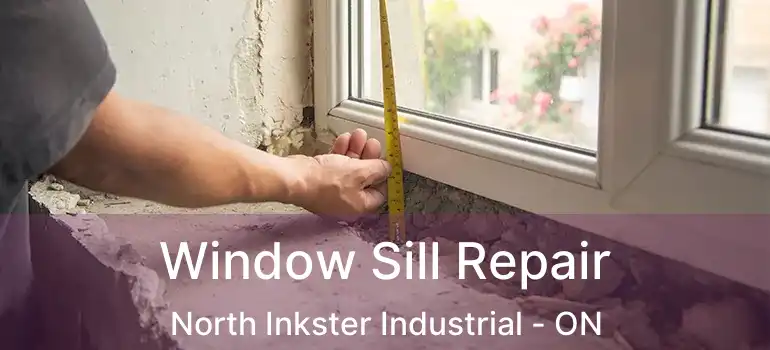  Window Sill Repair North Inkster Industrial - ON