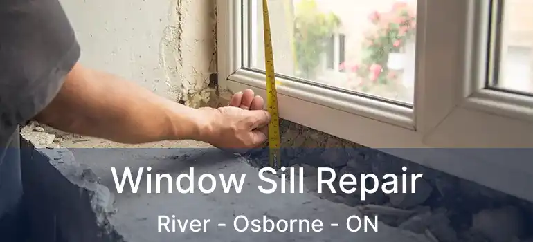  Window Sill Repair River - Osborne - ON