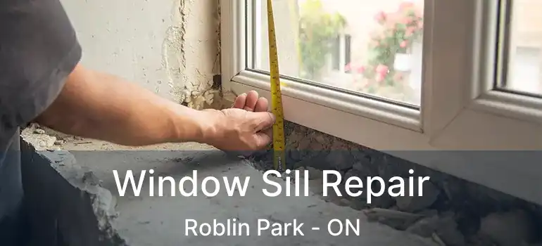  Window Sill Repair Roblin Park - ON