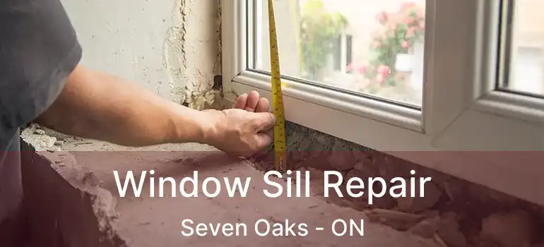  Window Sill Repair Seven Oaks - ON