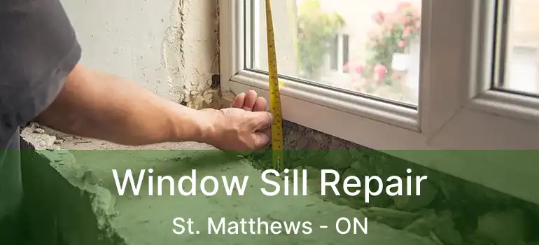  Window Sill Repair St. Matthews - ON