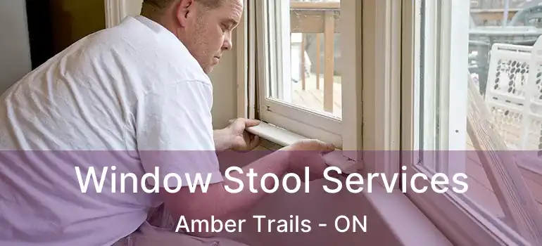  Window Stool Services Amber Trails - ON