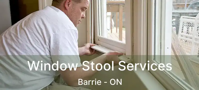  Window Stool Services Barrie - ON