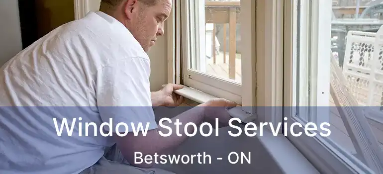  Window Stool Services Betsworth - ON