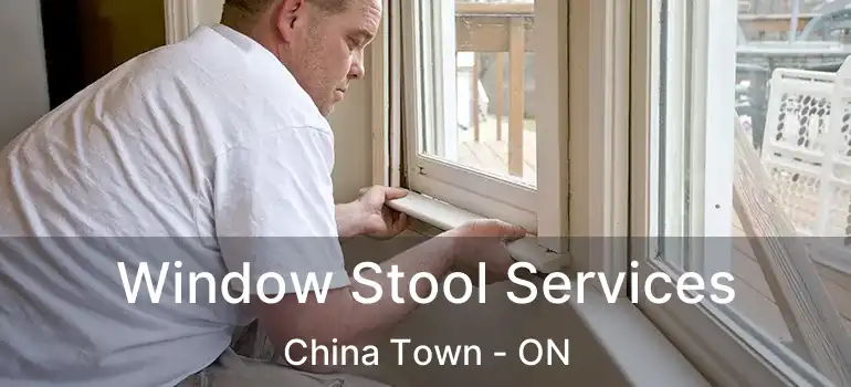  Window Stool Services China Town - ON