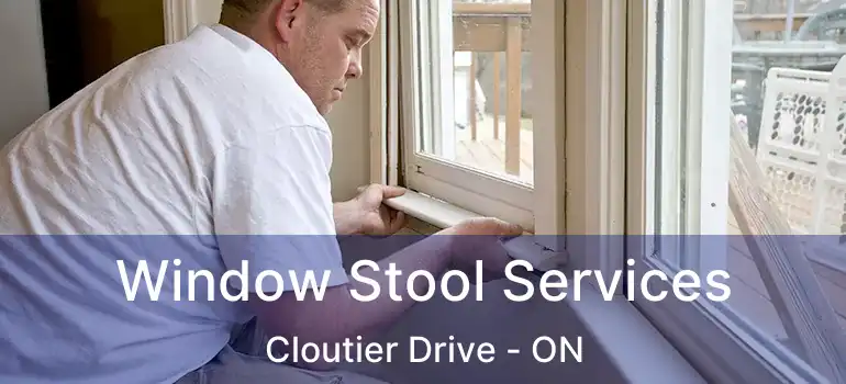 Window Stool Services Cloutier Drive - ON