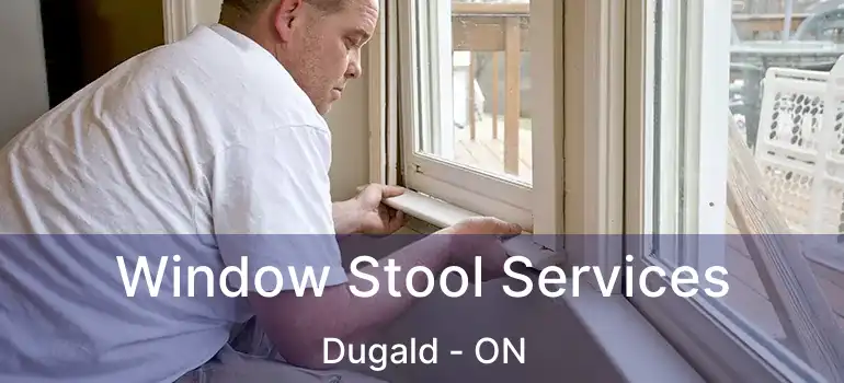  Window Stool Services Dugald - ON