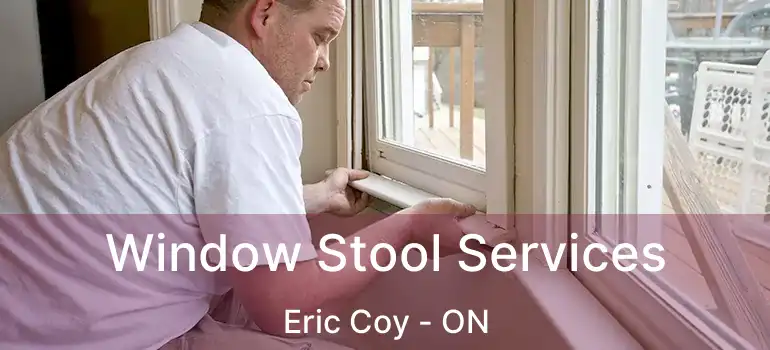  Window Stool Services Eric Coy - ON