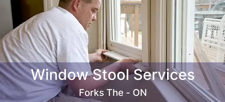  Window Stool Services Forks The - ON