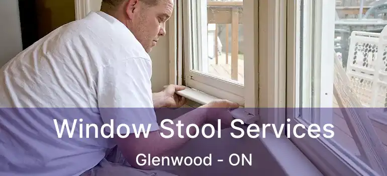  Window Stool Services Glenwood - ON