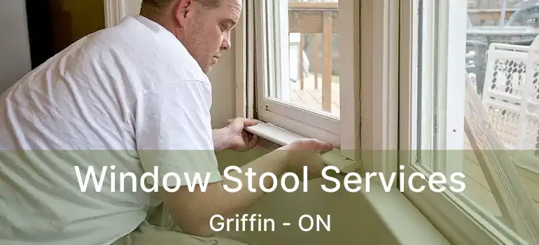  Window Stool Services Griffin - ON