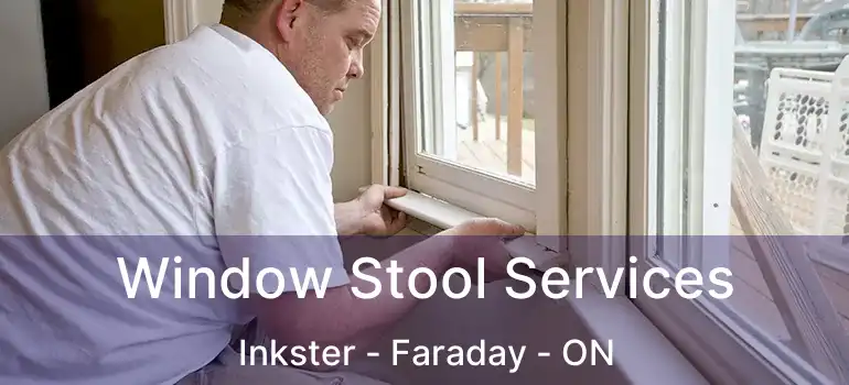  Window Stool Services Inkster - Faraday - ON