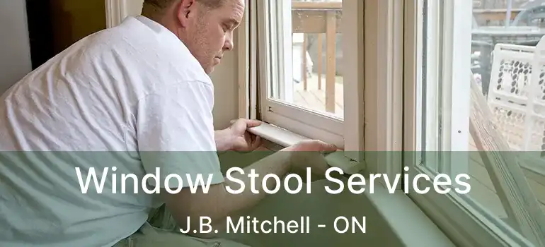  Window Stool Services J.B. Mitchell - ON