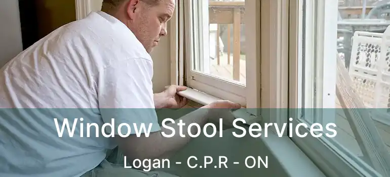  Window Stool Services Logan - C.P.R - ON