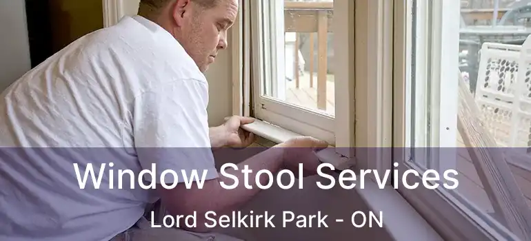  Window Stool Services Lord Selkirk Park - ON