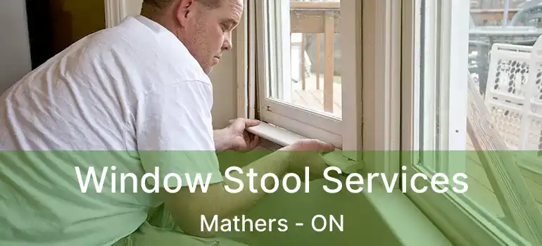  Window Stool Services Mathers - ON