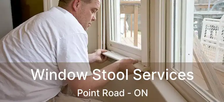  Window Stool Services Point Road - ON