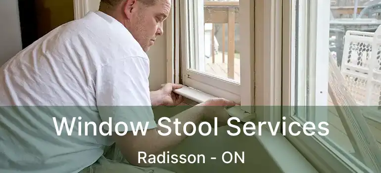  Window Stool Services Radisson - ON