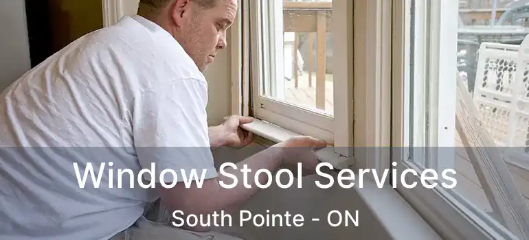  Window Stool Services South Pointe - ON
