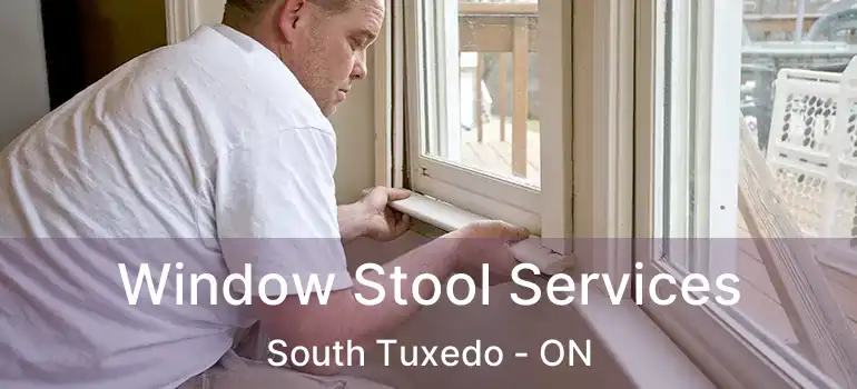  Window Stool Services South Tuxedo - ON