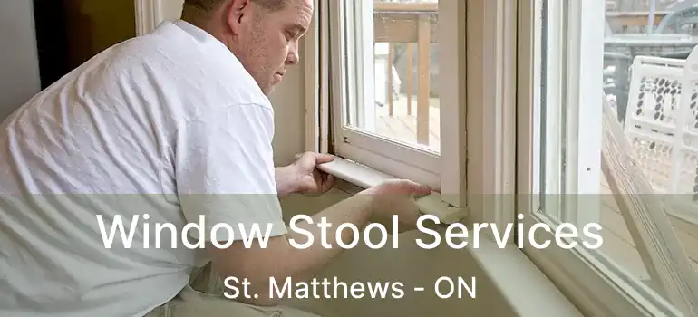  Window Stool Services St. Matthews - ON