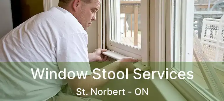  Window Stool Services St. Norbert - ON