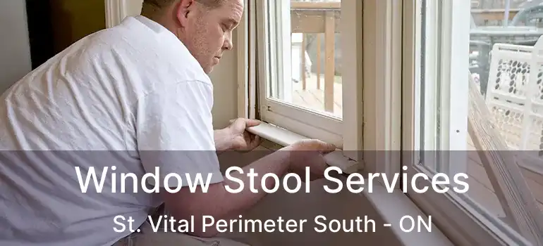  Window Stool Services St. Vital Perimeter South - ON
