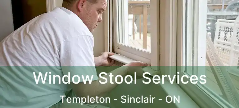  Window Stool Services Templeton - Sinclair - ON