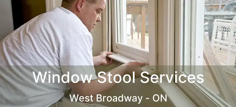  Window Stool Services West Broadway - ON