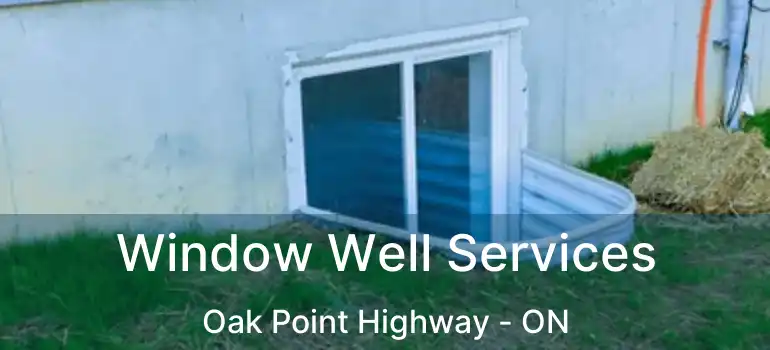  Window Well Services Oak Point Highway - ON