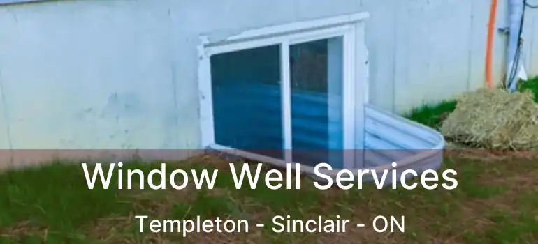  Window Well Services Templeton - Sinclair - ON