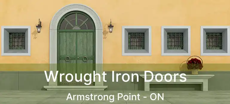  Wrought Iron Doors Armstrong Point - ON