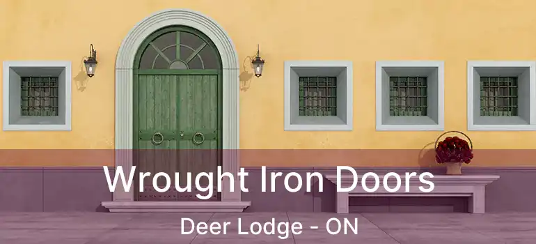  Wrought Iron Doors Deer Lodge - ON