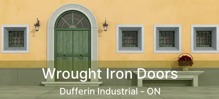  Wrought Iron Doors Dufferin Industrial - ON