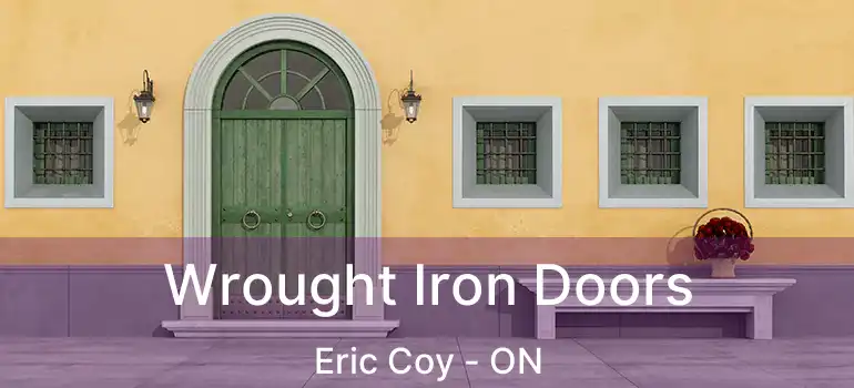  Wrought Iron Doors Eric Coy - ON