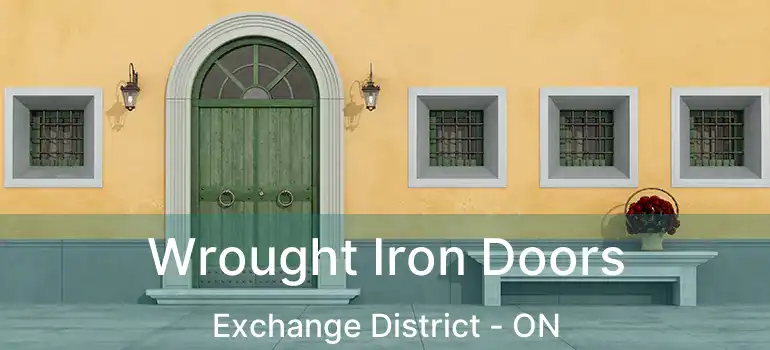  Wrought Iron Doors Exchange District - ON