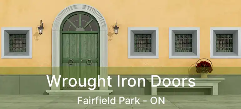  Wrought Iron Doors Fairfield Park - ON