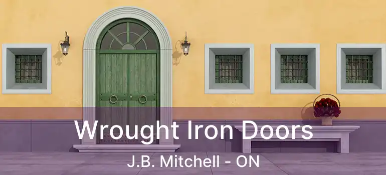  Wrought Iron Doors J.B. Mitchell - ON