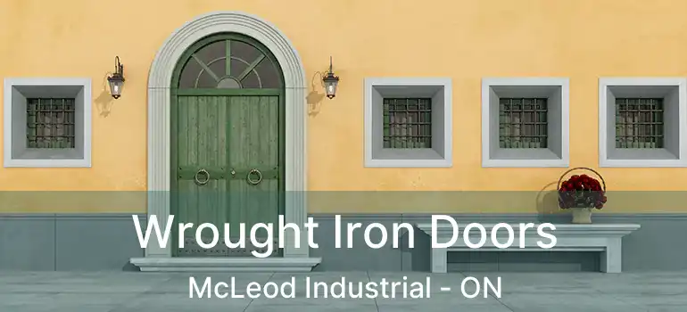  Wrought Iron Doors McLeod Industrial - ON