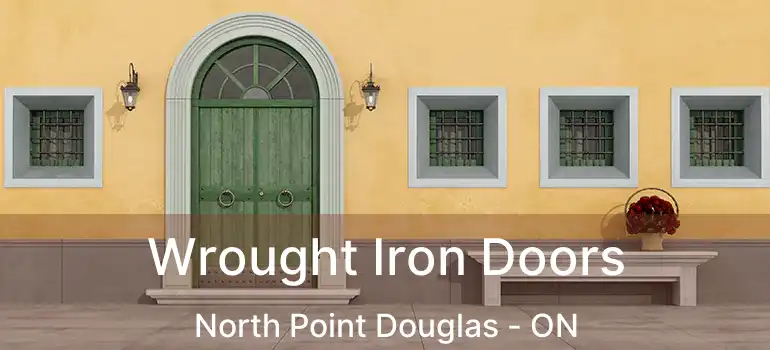  Wrought Iron Doors North Point Douglas - ON