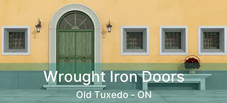  Wrought Iron Doors Old Tuxedo - ON