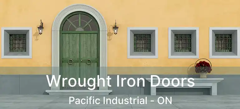  Wrought Iron Doors Pacific Industrial - ON