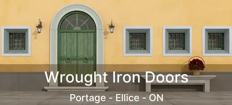  Wrought Iron Doors Portage - Ellice - ON