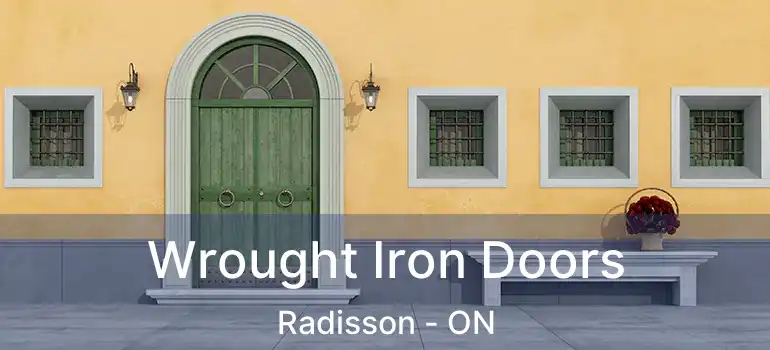  Wrought Iron Doors Radisson - ON
