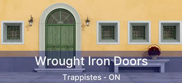  Wrought Iron Doors Trappistes - ON