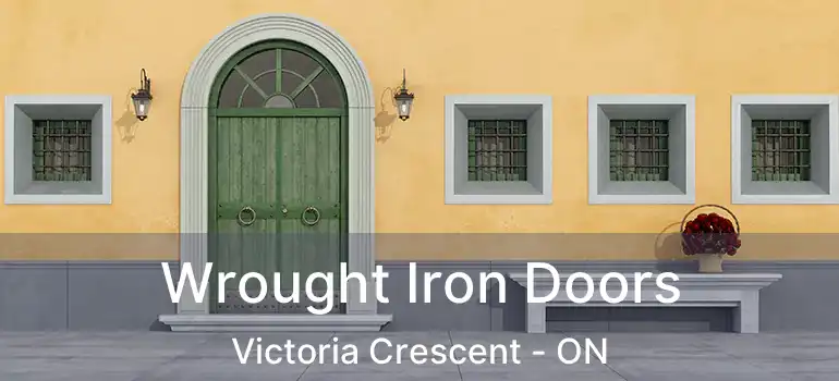  Wrought Iron Doors Victoria Crescent - ON